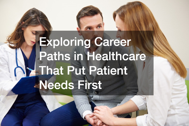 Exploring Career Paths in Healthcare That Put Patient Needs First