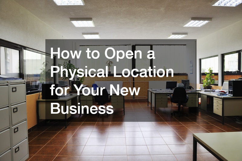 How to Open a Physical Location for Your New Business
