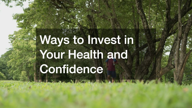 Ways to Invest in Your Health and Confidence